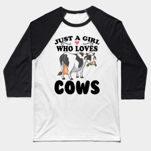 Cow Just A Girl Who Loves Cows Farmer Butcher Milk Baseball T-Shirt